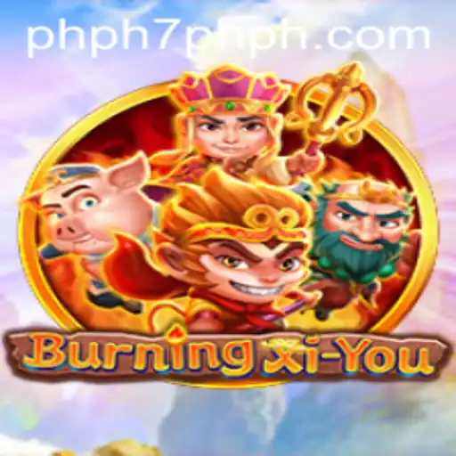 Experience the Enchantment of BurningXiYou: A New Adventure Awaits