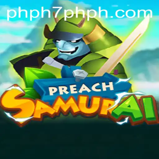 Discover the Dynamic World of PreachSamurai and the Exciting Adventure with PHPH7